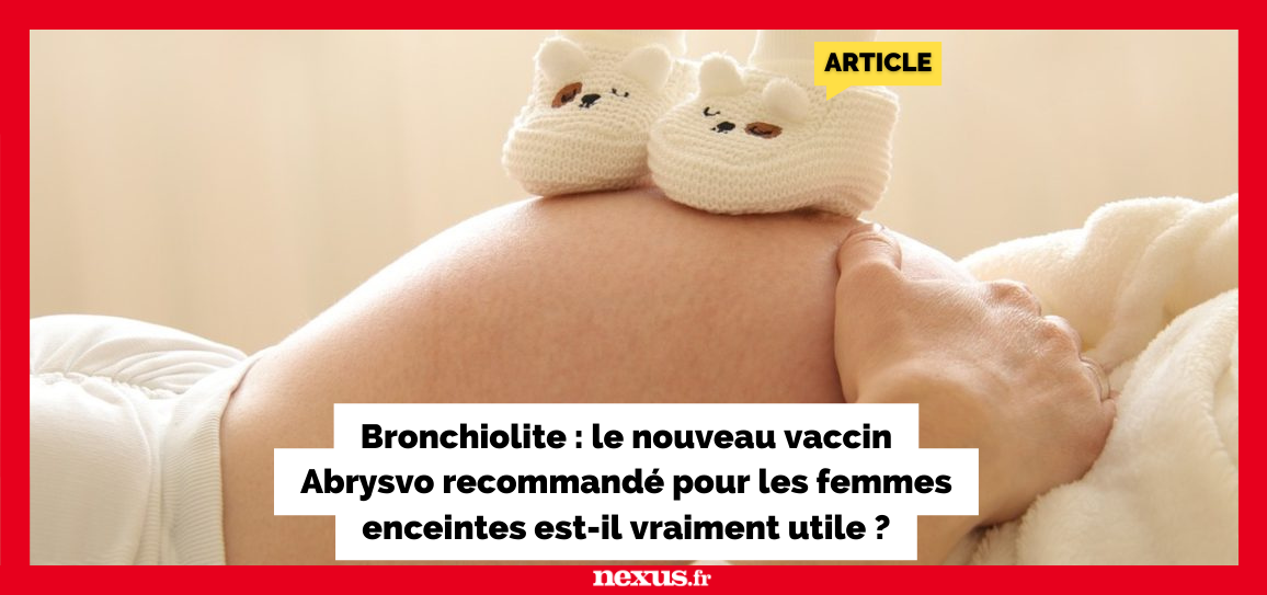 Bronchiolite : le nouveau vaccin Abrysvo recommandé pour les femmes enceintes est-il vraiment utile ?