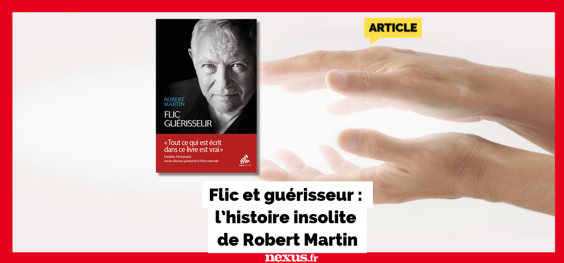 Flic et guérisseur : l’histoire insolite de Robert Martin