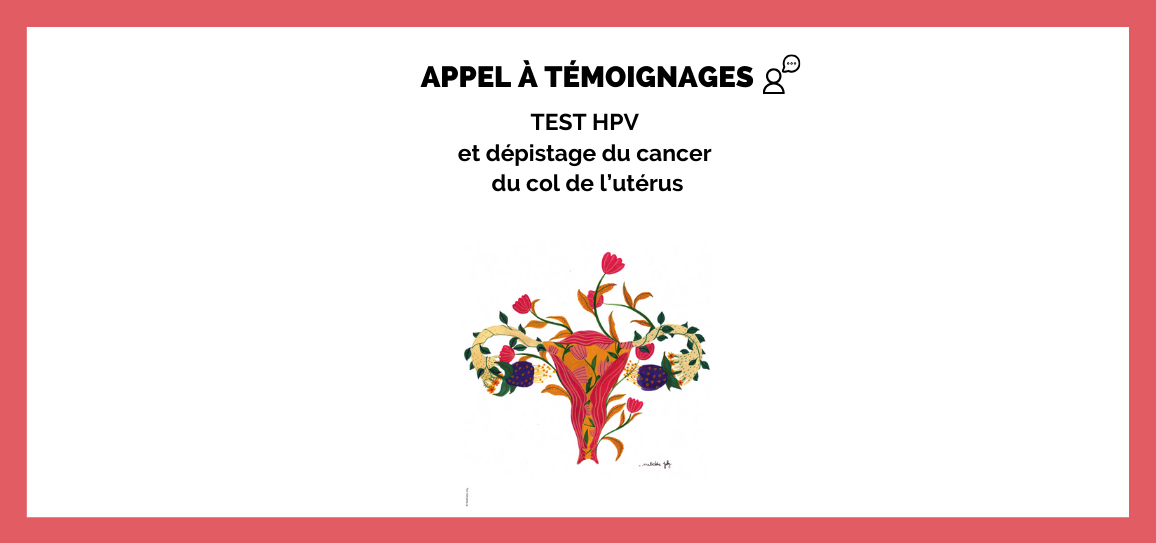 Appel à témoignages : test HPV et dépistage du cancer du col de l’utérus