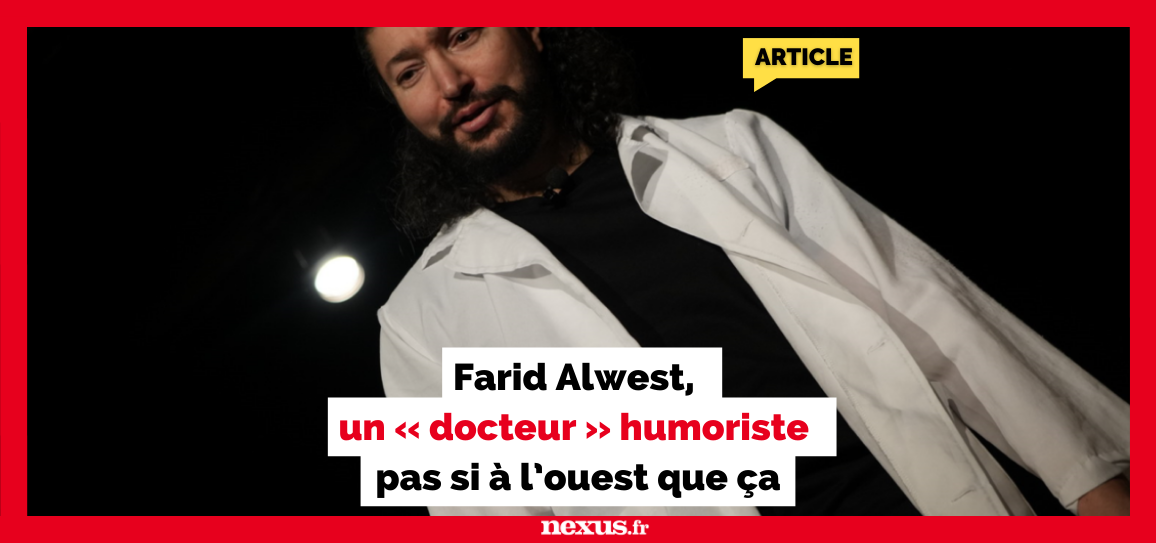 Farid Alwest, un « docteur » humoriste pas si à l’ouest que ça