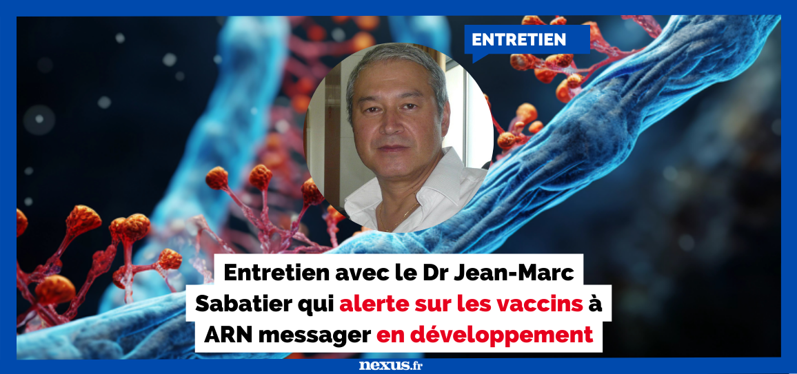 Entretien avec le Dr Jean-Marc Sabatier qui alerte sur les vaccins à ARN messager en développement