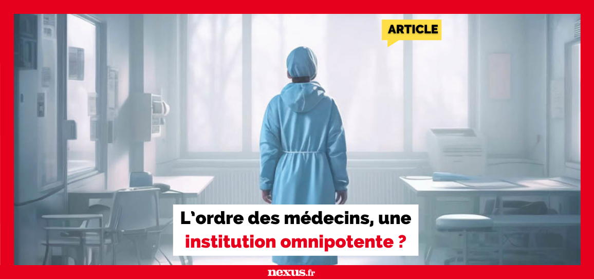 L’ordre des médecins, une institution omnipotente ? (Extrait de notre article papier du n° 150)