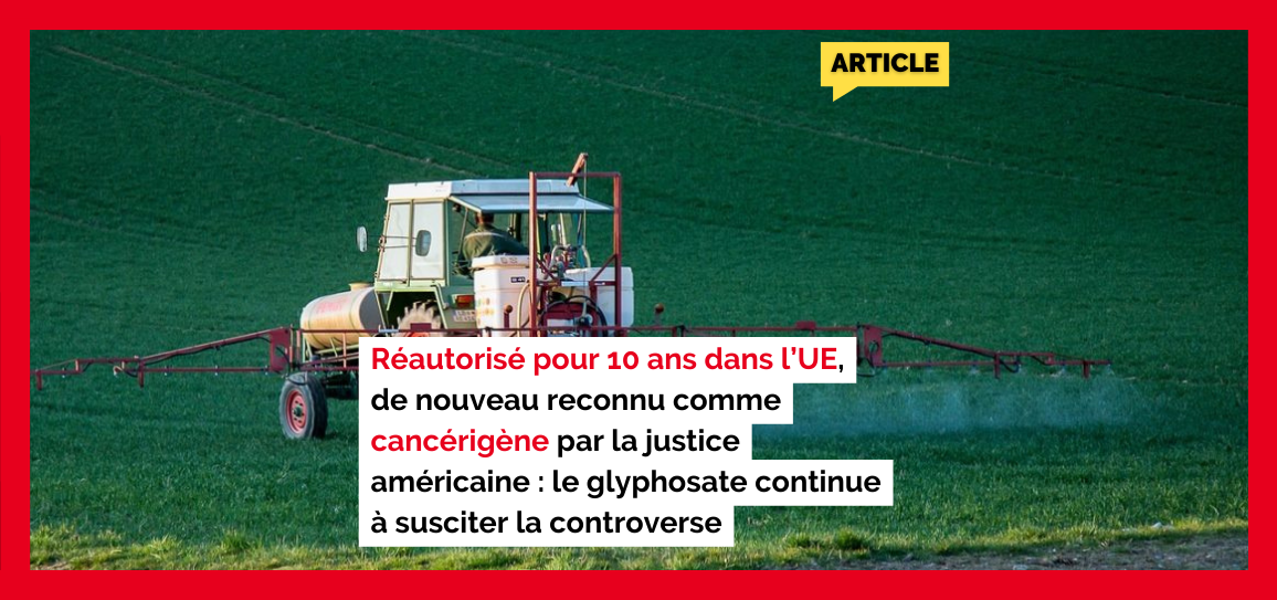 Réautorisé pour 10 ans dans l’UE, de nouveau reconnu comme cancérigène par la justice américaine : le glyphosate continue à susciter la controverse